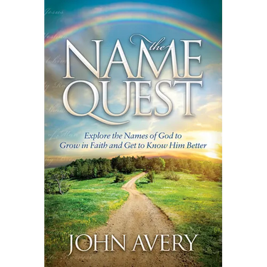 The Name Quest: Explore the Names of God to Grow in Faith and Get to Know Him Better