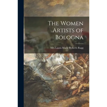 The Women Artists of Bologna