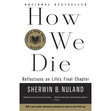 How We Die: Reflections on Life's Final Chapter, New Edition (National Book Award Winner)