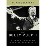 The Bully Pulpit: A Teddy Roosevelt Book of Quotations