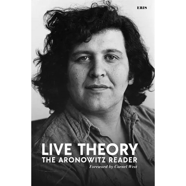 Live Theory: The Aronowitz Reader