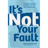 It's Not Your Fault