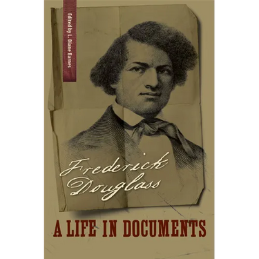 Frederick Douglass: A Life in Documents