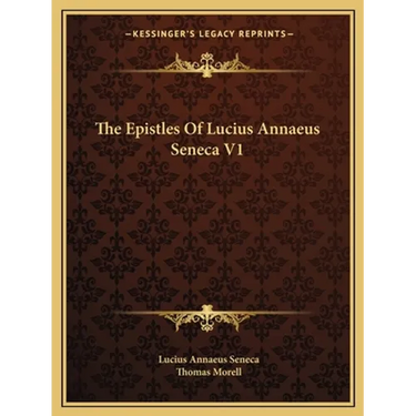 The Epistles Of Lucius Annaeus Seneca V1