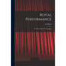 Royal Performance: the Story of Royal Theatregoing