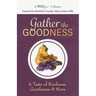 Gather the Goodness: A Taste of Kindness, Gentleness & More