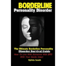 Borderline Personality Disorder: The Ultimate Borderline Personality Disorder Survival Guide How; To Live With Someone With BPD With Your Sanity Intac