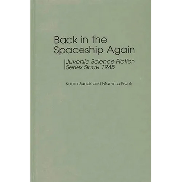 Back in the Spaceship Again: Juvenile Science Fiction Series Since 1945