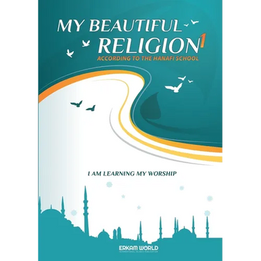 I am Learning my acts of Worship According to the Hanafi School - My Beautiful Religion. Vol 1