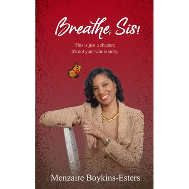 Breathe, Sis: This Is Just a Chapter; It's Not Your Whole Story