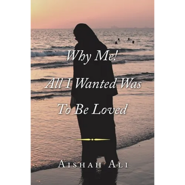 Why Me! All I Wanted Was to Be Loved