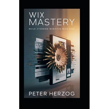 Wix Mastery: Build Stunning Websites with Ease