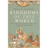 Kingdoms of This World: How Empires Have Made and Remade Religions