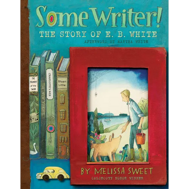 Some Writer!: The Story of E. B. White