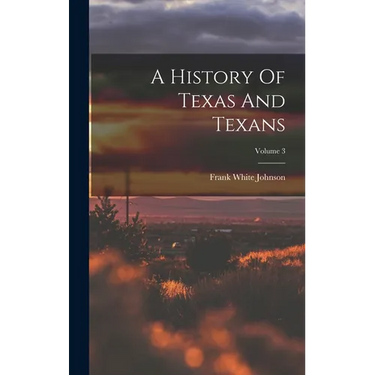 A History Of Texas And Texans; Volume 3