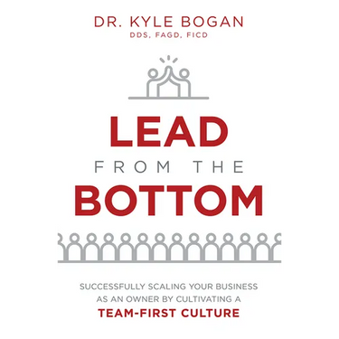 Lead from the Bottom: Successfully Scaling Your Business as an Owner But Cultivating a Team-First Culture