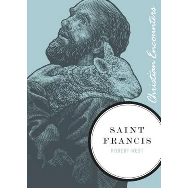 Saint Francis: A Biography of a Man from Assisi Who Embraced Simplicity, Poverty, and Devotion to God