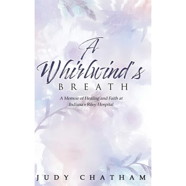 A Whirlwind's Breath: A Memoir of Healing and Faith at Indiana's Riley Hospital