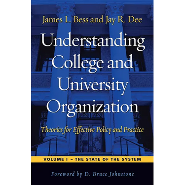 Understanding College and University Organization: Theories for Effective Policy and Practice: Volume I -- The State of the System