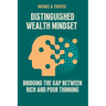 Distinguished wealth Mindset: Bridging the Gap between Rich and Poor Thinking