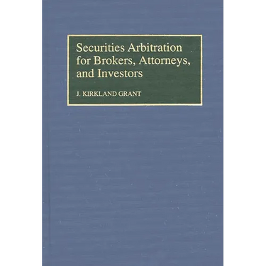 Securities Arbitration for Brokers, Attorneys, and Investors