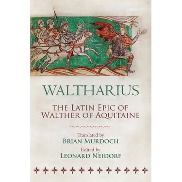 Waltharius: The Latin Epic of Walther of Aquitaine