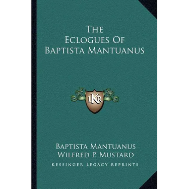 The Eclogues Of Baptista Mantuanus