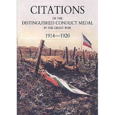 Citations of the Distinguished Conduct Medal 1914-1920: Section 1: Royal Flying Corps & Royal Air Force Foot Guards Yeomanry and Cavalry