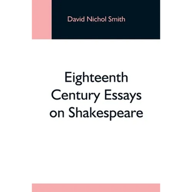 Eighteenth Century Essays On Shakespeare