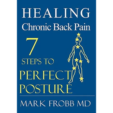 Healing Chronic Back Pain: 7 Steps to Perfect Posture