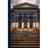 The Laws and Courts of the Northwest and Indiana Territories