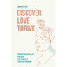 Discover, Love, Thrive: Transform Your Life Through The Power of Positive Thinking