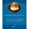 Madre Angelica Sobre La Vida de Cristo Y Nuestra Senora
