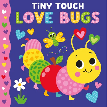 Tiny Touch Love Bugs: Touch and Feel Board Book