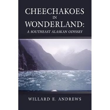 Cheechakoes in Wonderland: A Southeast Alaskan Odyssey