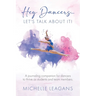 Hey Dancers...Let's Talk About It!: A journaling companion for dancers to thrive as students and team members.