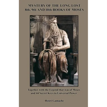 Mystery of the Long Lost 8th, 9th and 10th Books of Moses