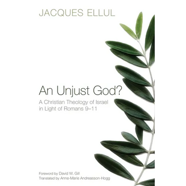 An Unjust God?: A Christian Theology of Israel in Light of Romans 9-11
