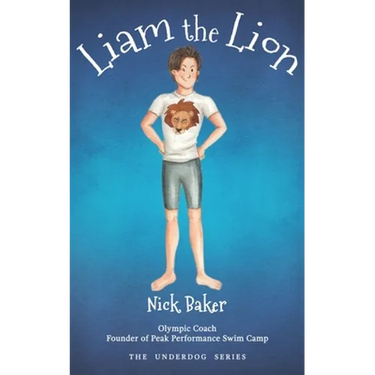 Liam the Lion: An Inspirational Story of a Boy's Struggles and His Path to Swimming Victory!