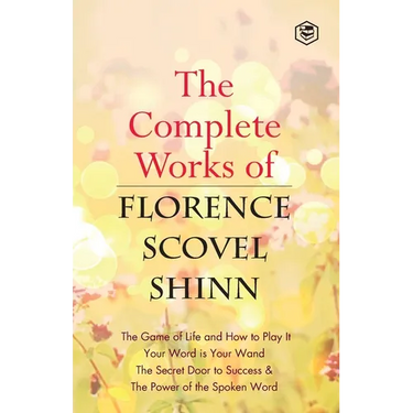 The Complete Works of Florence Scovel Shinn