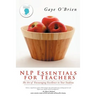 Nlp Essentials for Teachers: The Art of Encouraging Excellence in Your Students