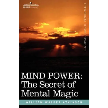 Mind Power: The Secret of Mental Magic