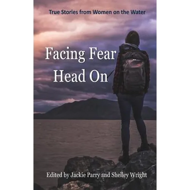Facing Fear Head On: True Stories From Women on the Water