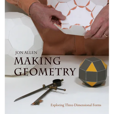 Making Geometry: Exploring Three-Dimensional Forms