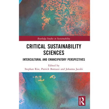 Critical Sustainability Sciences: Intercultural and Emancipatory Perspectives