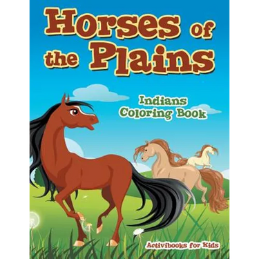 Horses of the Plains Indians Coloring Book