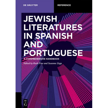 Jewish Literature in Spanish and Portuguese: A Comprehensive Handbook