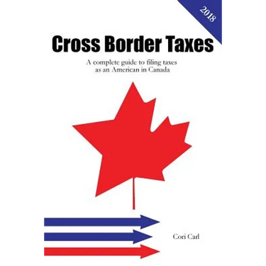 Cross Border Taxes: A complete guide to filing taxes as an American in Canada