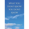 What You Dont Know You Dont Know