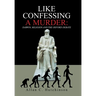 Like Confessing a Murder: Darwin, Religion and the Oxford Debate